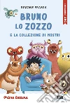 Bruno lo zozzo e la collezione di mostri. Stampatello maiuscolo. Ediz. a colori libro
