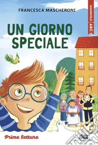 Un giorno speciale. Stampatello minuscolo. Ediz. illustrata libro