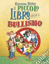 Il piccolo libro contro il bullismo libro