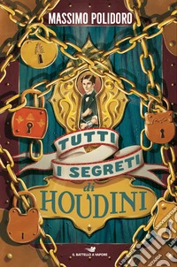 Tutti i segreti di Houdini libro