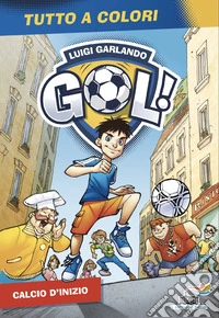 Calcio d'inizio. Ediz. a colori libro