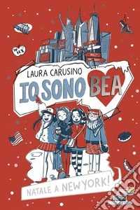 Natale a New York! Io sono Bea libro
