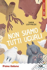 Non siamo tutti uguali. Stampatello maiuscolo a leggibilità facilitata libro