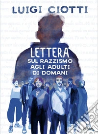 Lettera sul razzismo agli adulti di domani libro