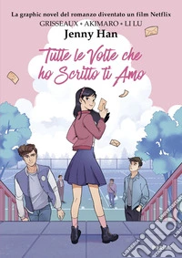Tutte le volte che ho scritto ti amo. Graphic Novel libro
