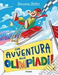 Che avventura... alle Olimpiadi! libro