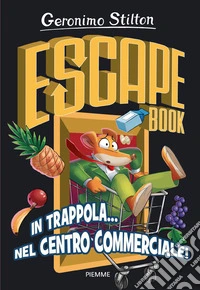 In trappola... nel centro commerciale! Escape book libro