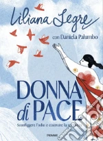 Donna di pace. Sconfiggere l'odio e costruire la speranza libro