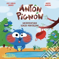 Un'avventura senza pantalone. Anton Pignon libro