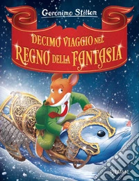 Decimo viaggio nel Regno della Fantasia libro