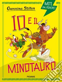 Io e il Minotauro. Miti da ridere libro