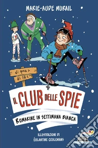 Romarine in settimana bianca. Il club delle spie libro