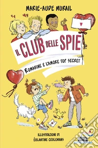Romarine e l'amore top secret. Il club delle spie libro