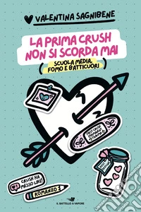 La prima crush non si scorda mai. Scuola media, fomo e batticuori libro