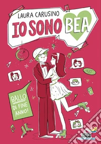 Ballo di fine anno. Io sono Bea libro