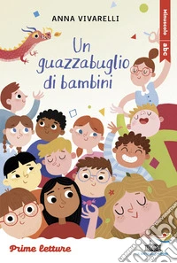 Un guazzabuglio di bambini. Stampatello minuscolo a leggibilità facilitata libro