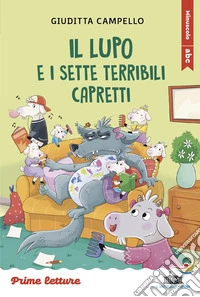 Il lupo e i sette terribili capretti. Stampatello maiuscolo a leggibilità facilitata. Ediz. a colori libro