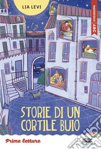 Storie di un cortile buio. Stampatello maiuscolo a leggibilità facilitata libro