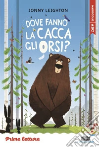 Dove fanno la cacca gli orsi? Stampatello maiuscolo a leggibilità facilitata libro
