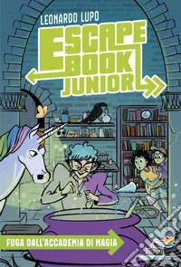 Fuga dall'Accademia di magia. Escape book junior. Vol. 3 libro