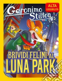 Brividi felini al Luna Park. Ediz. ad alta leggibilità libro