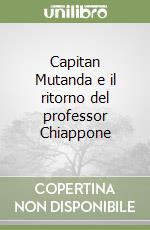 Capitan Mutanda e il ritorno del professor Chiappone libro