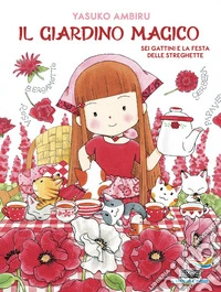 Sei gattini e la festa delle streghette. Il giardino magico libro