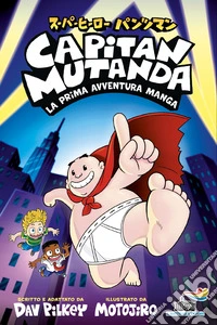 Capitan Mutanda. La prima avventura manga