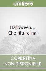 Halloween... Che fifa felina! libro