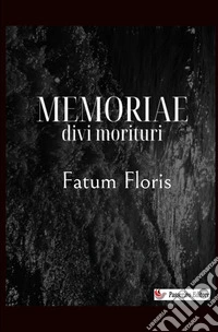 Memoriae divi morituri. Nuova ediz. libro