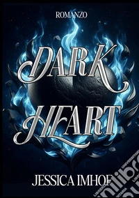 Dark heart. Ediz. italiana libro