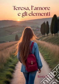 Teresa, l'amore e gli elementi libro