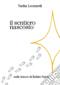 Il sentiero nascosto. Sulle tracce di Babbo Natale libro