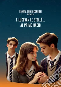 E lucevan le stelle... al primo bacio libro