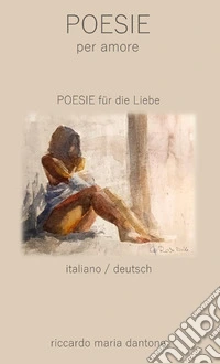 Poesie für die Liebe-Poesie per amore. Ediz. bilingue libro