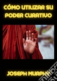 Cómo utilizar su poder curativo