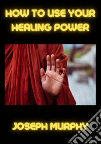 How to use your healing power libro