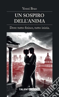 Un sospiro dell'anima. Dove tutto finisce, tutto inizia libro