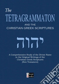 Tetragrammaton and the Christian Greek scriptures libro