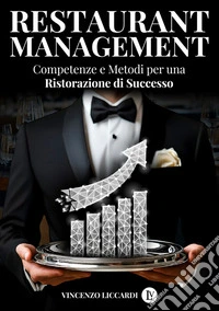 Restaurant management. Competenze e metodi per una ristorazione di successo libro