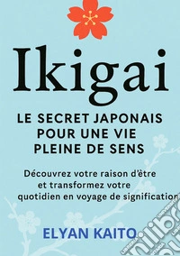 Ikigai. Le secret japonais pour une vie pleine de sens libro