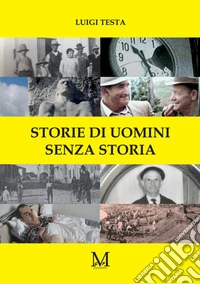 Storie di uomini senza storia libro