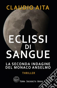 Eclissi di sangue. La seconda indagine del monaco Anselmo libro