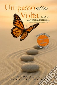 Un passo alla volta. Nuova ediz.. Vol. 2: La via della guarigione inizia dal cuore che sa vedere libro