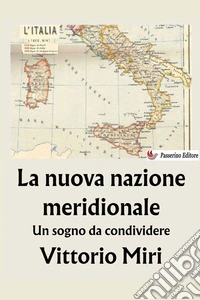 La nuova nazione meridionale. Un sogno da condividere libro