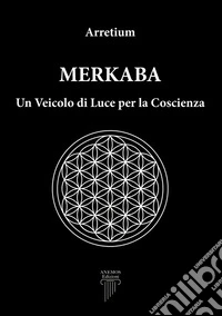 Merkaba. Un veicolo di luce per la coscienza libro