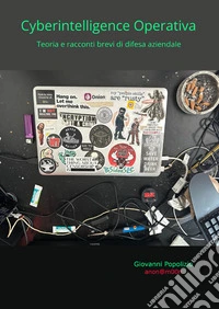 Cyberintelligence operativa. Teoria e racconti brevi di difesa aziendale libro