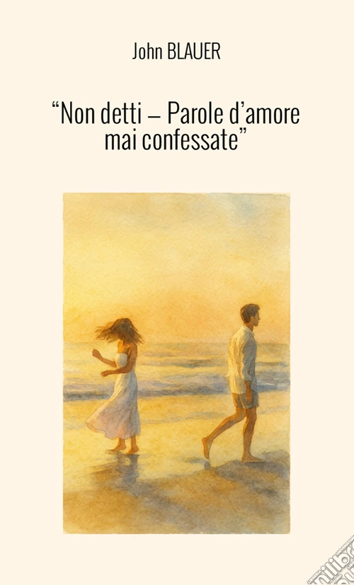 «Non detti. Parole d'amore mai confessate»