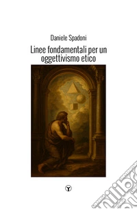 Linee fondamentali per un oggettivismo etico libro