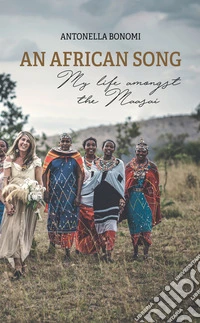 An african song. My life amongst the Maasai libro